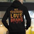 All Teachers Love Brains Shirt Halloween Teacher Men's Hoodie Back Print, funny gift