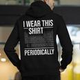 I Wear This Shirt Periodically Chemistry Science Teacher For Men Women Girls Kids Men's Hoodie Back Print, Science Teacher Hoodies, funny gift I Wear This Shirt Periodically Chemistry Science Teacher For Men Women Girls Kids Men's Hoodie Back Print, Science Teacher Hoodies, funny gift