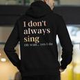 Women I Don't Always Sing Oh Wait Yes I Do Music Teacher Men's Hoodie Back Print, funny gift Women I Don't Always Sing Oh Wait Yes I Do Music Teacher Men's Hoodie Back Print, funny gift