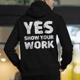 Yes Show Your Work Gteat Testing Math Teacher T-Shirt Men's Hoodie Back Print, funny gift Yes Show Your Work Gteat Testing Math Teacher T-Shirt Men's Hoodie Back Print, funny gift