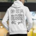 Teacher End Of Year Shirt Is It Summer Break Yet Last Day Men's Hoodie Back Print, funny gift Teacher End Of Year Shirt Is It Summer Break Yet Last Day Men's Hoodie Back Print, funny gift