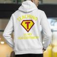 Teaching Is My Superpower Fun Elementary Teacher 1st Grade Men's Hoodie Back Print, funny gift Teaching Is My Superpower Fun Elementary Teacher 1st Grade Men's Hoodie Back Print, funny gift