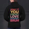 Admit It You Low Key Love 6th Grade Bruh Teacher Squad Life Men's Hoodie Back Print, gift for family, gift for coworker Admit It You Low Key Love 6th Grade Bruh Teacher Squad Life Men's Hoodie Back Print, gift for family, gift for coworker