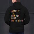 Admit It You Low Key Love Math Bruh Math Teacher Men's Hoodie Back Print, gift for family, gift for coworker