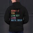 Admit It You Low Key Love Math Bruh Teacher Nerdy Math Men's Hoodie Back Print, gift for family, gift for coworker Admit It You Low Key Love Math Bruh Teacher Nerdy Math Men's Hoodie Back Print, gift for family, gift for coworker