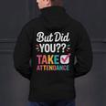 But Did You Take Attendance Teacher Back To School Men's Hoodie Back Print, gift for family, gift for coworker But Did You Take Attendance Teacher Back To School Men's Hoodie Back Print, gift for family, gift for coworker