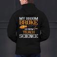 My Broom Broke So Now I Teach Science Teacher Halloween Men's Hoodie Back Print, Science Teacher Hoodies, gift for family, gift for coworker My Broom Broke So Now I Teach Science Teacher Halloween Men's Hoodie Back Print, Science Teacher Hoodies, gift for family, gift for coworker