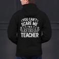 You Can't Scare Me I'm A Retired Teacher Ex-Teacher Teaching Men's Hoodie Back Print, gift for family, gift for coworker