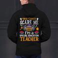 You Can't Scare Me I'm A Special Education Teacher Halloween Men's Hoodie Back Print, gift for family, gift for coworker