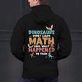 Dinosaurs Didn't Learn Math Mathematics Math Teacher Men's Hoodie Back Print, gift for family, gift for coworker