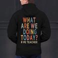 What Are We Doing Today PE Teacher Men's Hoodie Back Print, Pe Teacher Hoodies, gift for family, gift for coworker