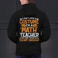 I Don't Need A Costume I'm Math Teacher Costume Halloween Men's Hoodie Back Print, gift for family, gift for coworker