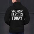 You Gon Learn Today Teacher Teaching Men's Hoodie Back Print, gift for family, gift for coworker