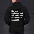 Did You Just Ask If This Has To Be Done In Spanish Teacher Men's Hoodie Back Print, gift for family, gift for coworker Did You Just Ask If This Has To Be Done In Spanish Teacher Men's Hoodie Back Print, gift for family, gift for coworker