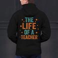 The Life Of A Teacher Men's Hoodie Back Print, gift for family, gift for coworker