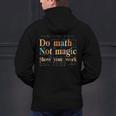 Do Math Not Magic Show Your Work Maths Teacher Student Men's Hoodie Back Print, gift for family, gift for coworker Do Math Not Magic Show Your Work Maths Teacher Student Men's Hoodie Back Print, gift for family, gift for coworker