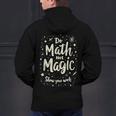 Do Math Not Magic Math Teacher Back To School Men's Hoodie Back Print, gift for family, gift for coworker Do Math Not Magic Math Teacher Back To School Men's Hoodie Back Print, gift for family, gift for coworker