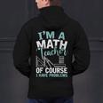 Im A Math Teacher Of Course I Have Problems Teacher Men's Hoodie Back Print, gift for family, gift for coworker Im A Math Teacher Of Course I Have Problems Teacher Men's Hoodie Back Print, gift for family, gift for coworker