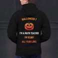 Math Teacher Halloween Quote I'm Scary All Year Long Men Women Men's Hoodie Back Print, gift for family, gift for coworker Math Teacher Halloween Quote I'm Scary All Year Long Men Women Men's Hoodie Back Print, gift for family, gift for coworker