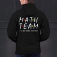 Math Team I'Ll Be There For You Math Teacher Math Squad Men's Hoodie Back Print, gift for family, gift for coworker Math Team I'Ll Be There For You Math Teacher Math Squad Men's Hoodie Back Print, gift for family, gift for coworker