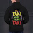No Taki When Teacher Taki Education Classroom Teacher Men's Hoodie Back Print, gift for family, gift for coworker No Taki When Teacher Taki Education Classroom Teacher Men's Hoodie Back Print, gift for family, gift for coworker