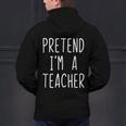 Pretend I'm A Teacher Costume Halloween Lazy Adult Kids Men's Hoodie Back Print, gift for family, gift for coworker Pretend I'm A Teacher Costume Halloween Lazy Adult Kids Men's Hoodie Back Print, gift for family, gift for coworker