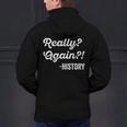 Really Again History History Teacher Saying T-Shirt Men's Hoodie Back Print, History Teacher Hoodies, gift for family, gift for coworker Really Again History History Teacher Saying T-Shirt Men's Hoodie Back Print, History Teacher Hoodies, gift for family, gift for coworker
