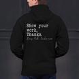 Show Your Work Thanks Math Teacher Men's Hoodie Back Print, gift for family, gift for coworker Show Your Work Thanks Math Teacher Men's Hoodie Back Print, gift for family, gift for coworker
