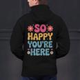 So Happy You’Re Here Groovy Retro Positivity Women Teacher Men's Hoodie Back Print, Groovy Teacher Hoodies, gift for family, gift for coworker