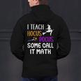 I Teach Hocus Pocus Some Call It Math Teacher Men's Hoodie Back Print, gift for family, gift for coworker