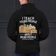 I Teach Young People About Dead People History Teachers Men's Hoodie Back Print, History Teacher Hoodies, gift for family, gift for coworker