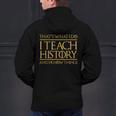 That's What I Do I Teach History And I Know Things Teacher Men's Hoodie Back Print, History Teacher Hoodies, gift for family, gift for coworker That's What I Do I Teach History And I Know Things Teacher Men's Hoodie Back Print, History Teacher Hoodies, gift for family, gift for coworker