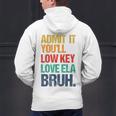 Admit It You Low Key Love ELA Bruh First Day School Teacher Men's Hoodie Back Print, gift for family, gift for coworker Admit It You Low Key Love ELA Bruh First Day School Teacher Men's Hoodie Back Print, gift for family, gift for coworker