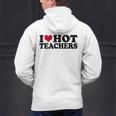 I Love Hot Teachers Men Women Men's Hoodie Back Print, gift for family, gift for coworker