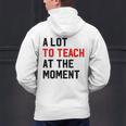 Quote A Lot To Teach At The Moment Teacher Women Men's Hoodie Back Print, gift for family, gift for coworker Quote A Lot To Teach At The Moment Teacher Women Men's Hoodie Back Print, gift for family, gift for coworker