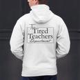 The Tired Teachers Department Teacher Appreciation Day Men's Hoodie Back Print, gift for family, gift for coworker