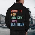 Admit It You Low Key Love ELA Bruh English Teacher Men's Hoodie Back Print, novelty gifts, funny gifts Admit It You Low Key Love ELA Bruh English Teacher Men's Hoodie Back Print, novelty gifts, funny gifts