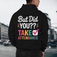 But Did You Take Attendance Teacher Back To School Men's Hoodie Back Print, novelty gifts, funny gifts But Did You Take Attendance Teacher Back To School Men's Hoodie Back Print, novelty gifts, funny gifts