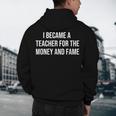 I Became A Teacher For The Money And Fame Men's Hoodie Back Print, novelty gifts, funny gifts I Became A Teacher For The Money And Fame Men's Hoodie Back Print, novelty gifts, funny gifts
