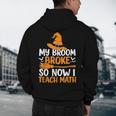 My Broom Broke So Now I Teach Math Teacher Halloween Men's Hoodie Back Print, novelty gifts, funny gifts