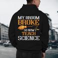 My Broom Broke So Now I Teach Science Teacher Halloween Men's Hoodie Back Print, novelty gifts, funny gifts My Broom Broke So Now I Teach Science Teacher Halloween Men's Hoodie Back Print, novelty gifts, funny gifts