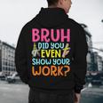 Bruh Did You Even Show Your Work Humorous Math Teacher Men's Hoodie Back Print, novelty gifts, funny gifts