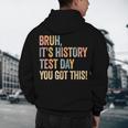 Bruh It's History Test Day You Got This History Teacher Men's Hoodie Back Print, novelty gifts, funny gifts Bruh It's History Test Day You Got This History Teacher Men's Hoodie Back Print, novelty gifts, funny gifts