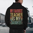 Dad My Favorite Teacher Is My Daughter Proud Daddy Men's Hoodie Back Print, novelty gifts, funny gifts