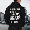 Dinosaurs Didn't Learn Art Art Teacher Men's Hoodie Back Print, novelty gifts, funny gifts Dinosaurs Didn't Learn Art Art Teacher Men's Hoodie Back Print, novelty gifts, funny gifts
