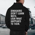 Dinosaurs Didn't Learn Math Math Teacher Men's Hoodie Back Print, novelty gifts, funny gifts Dinosaurs Didn't Learn Math Math Teacher Men's Hoodie Back Print, novelty gifts, funny gifts
