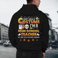 I Don't Need A Costume I'm A High School Teacher Halloween Men's Hoodie Back Print, novelty gifts, funny gifts