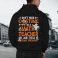 I Don't Need A Costume I'm Math Teacher Costume Halloween Men Women Men's Hoodie Back Print, novelty gifts, funny gifts