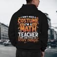 I Don't Need a Costume I'm a Math Teacher Retro Halloween Men's Hoodie Back Print, novelty gifts, funny gifts