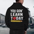 You Gon' Learn Today First Day Of School Teacher Men Women Kids Men's Hoodie Back Print, novelty gifts, funny gifts